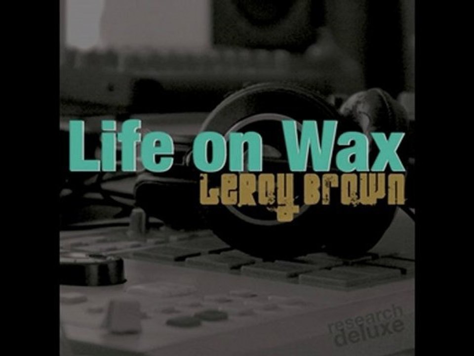 LeRoy Brown - Life on Wax (2010, Research Deluxe)