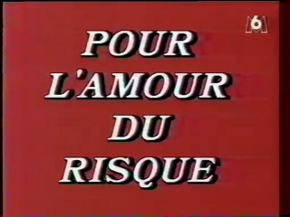 Génerique de la Série Pour L'amour Du Risque 1995 M6