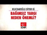 Kemal Kılıçdaroğlu diyor ki: Bağımsız yargı neden önemli?