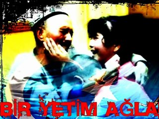 BİR YETİM AĞLAR(DOĞU TÜRKİSTAN)