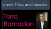 Ramadan Tariq - Islamic Ethics and Liberation