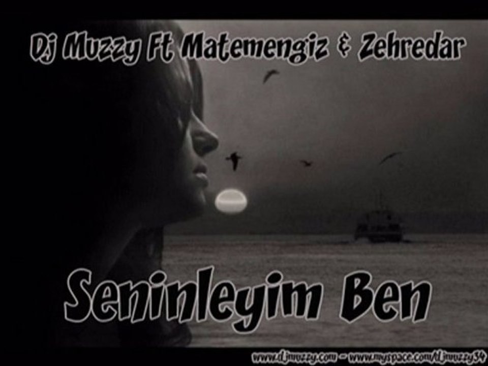 Dj Muzzy Ft Matemengiz & Zehredar - Seninleyim Ben