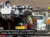 Habrá videoconferencia con mineros chilenos y familiares