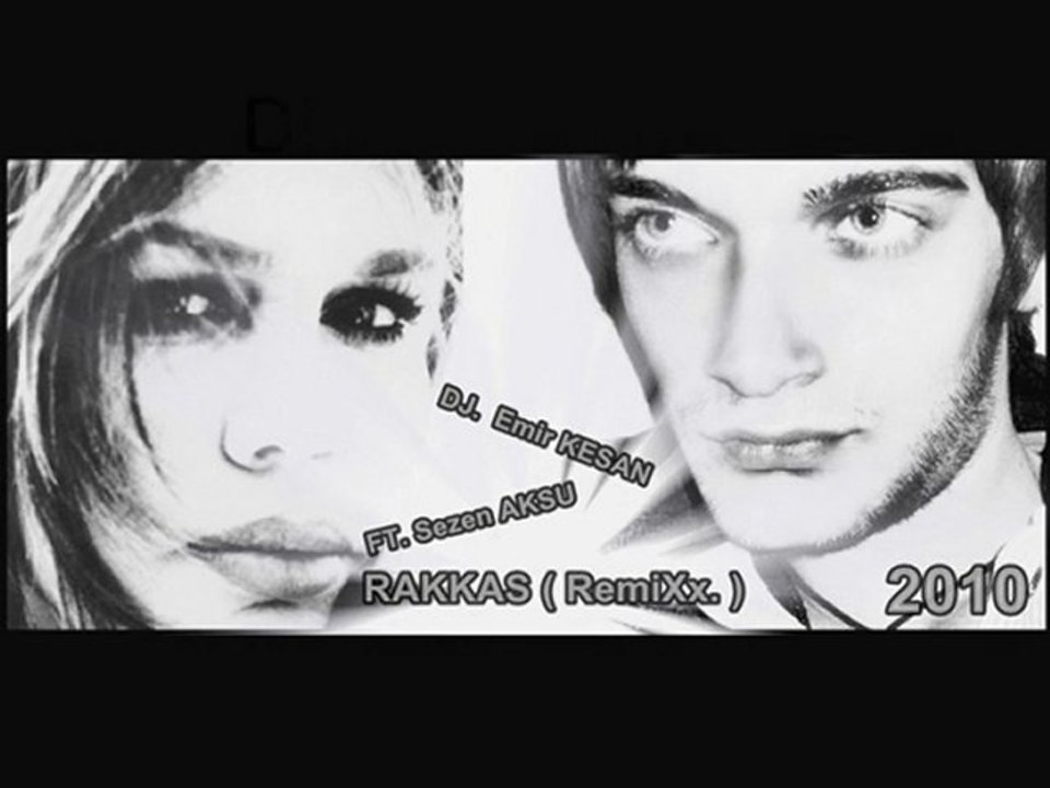 DJ Emir Kesan & FT Sezen Aksu - RAKKAS ( remix ) 2010