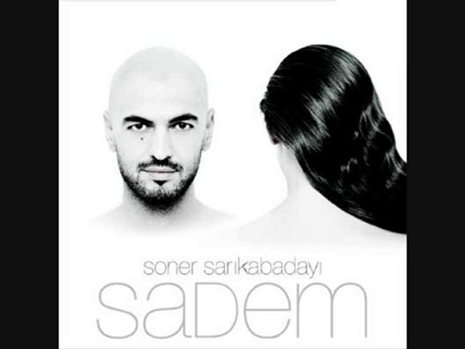 Soner Sarıkabadayı - Sadem