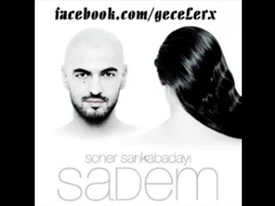 Soner Sarıkabadayı | Sadem | 2010 YENİ ALBÜM !!
