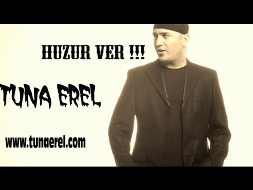 TUNA EREL/ HUZUR VER