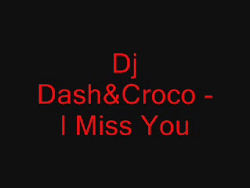 Dj Dash&Croco- I Miss You