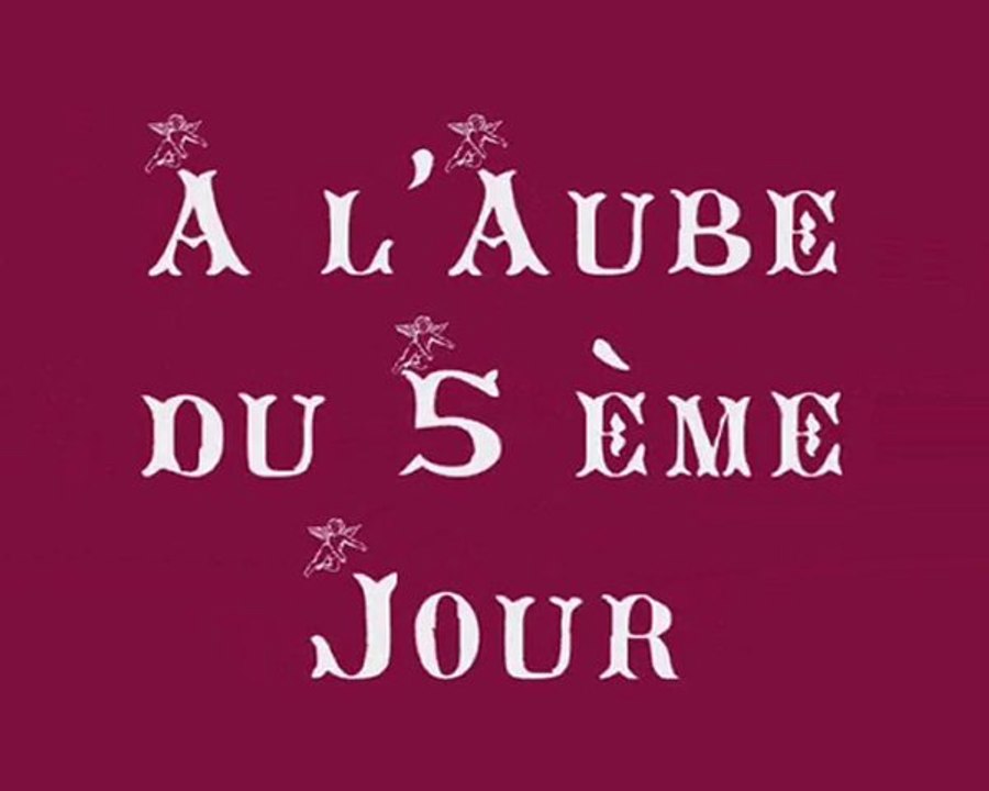 a l'aube du 5 ème jour