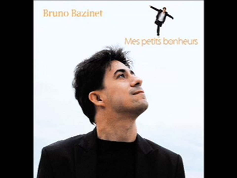 Bruno Bazinet - Mes petits bonheurs