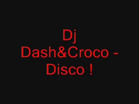 Dj Dash&Croco- Disco !