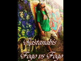 Rastanabis - Fogo Vs Fogo