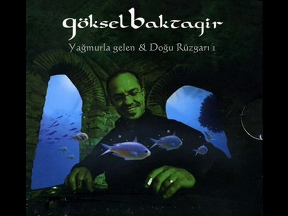 Yağmurla Gelen - Göksel Baktagir - Dogu Rüzgari I