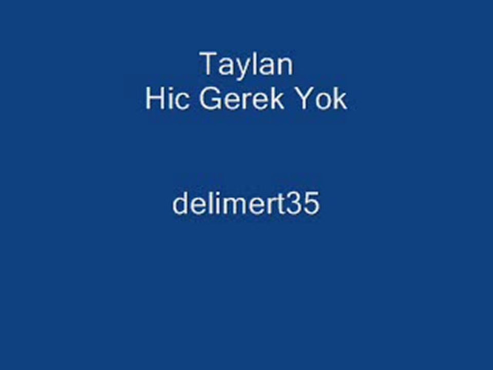 İzmirli Taylan Hiç Gerek Yok