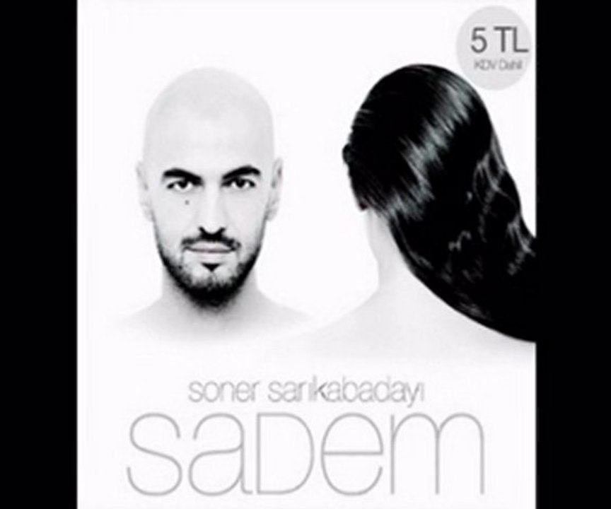 Soner Sarıkabadayı-Sadem