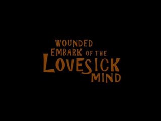 Wounded Embark of the Lovesick Mind - Trailer