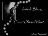 Isabelle Bluesy cover Old And Wise (Alan Parsons)
