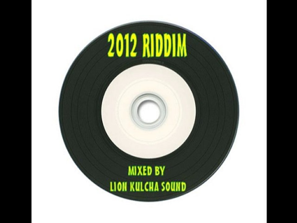 2012 Riddim Mix Mixed By Lion Kulcha Sound