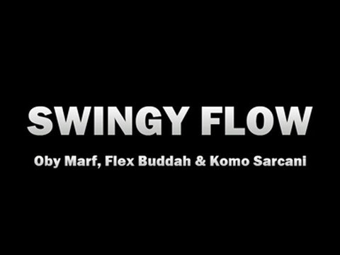 SWINGY FLOW // Oby Marf, Flex Buddah & Komo Sarcani