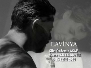 LAVİNYA...ŞİİR: ÖZDEMİR ASAF & BESTE: ALİ ELİBÜYÜK