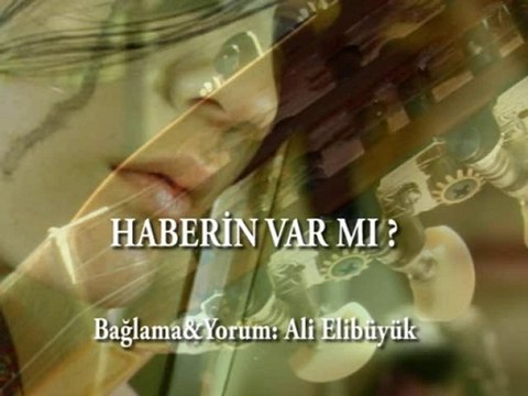 HABERİN VAR MI? BAĞLAMA & YORUM: ALİ ELİBÜYÜK