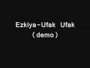 Ezkiya-Ufak Ufak