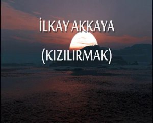İLKAY AKKAYA - AĞLA SEVGİLİ YURDUM