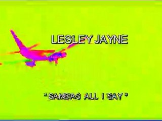 LESLEY JAYNE : Samba's all i say