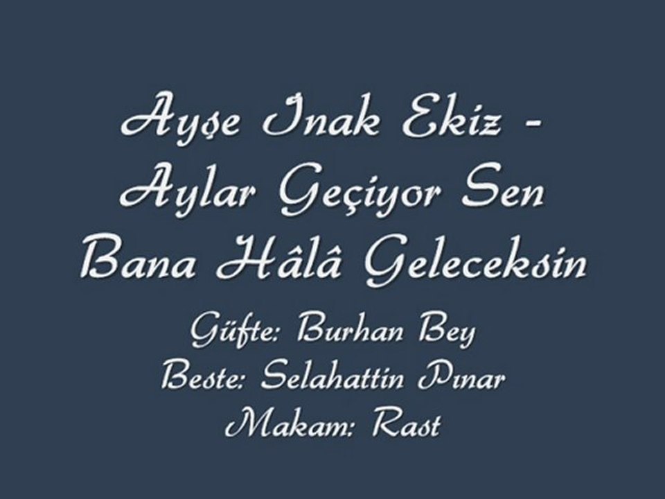 Ayşe İnak Ekiz-Aylar Geçiyor Sen Bana Hala Geleceksin