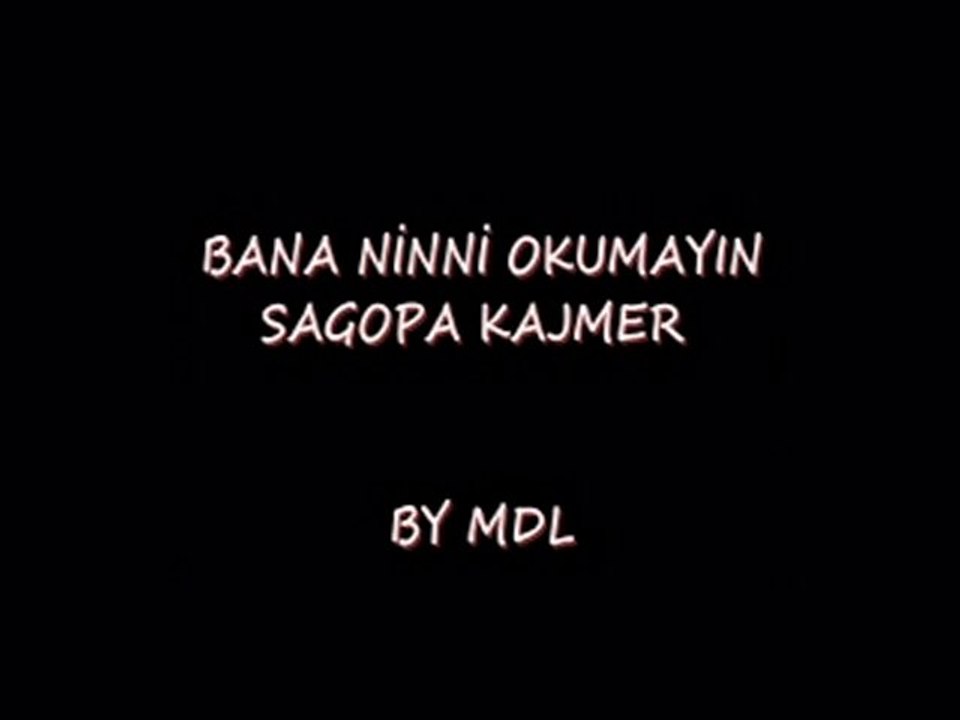 BANA NİNNİ OKUMAYIN-SAGOPA KAJMER by mdl
