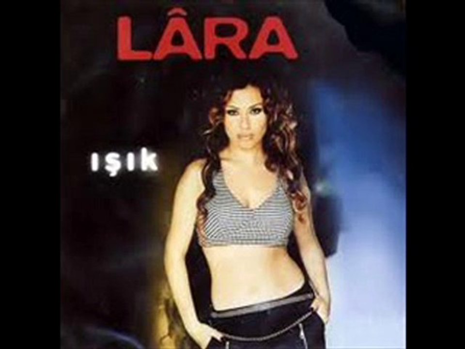 LARA .... UNUT BENİ