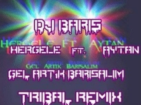 Dj Barış -Gel Artık Barışalım (TriBaL ReMiX)