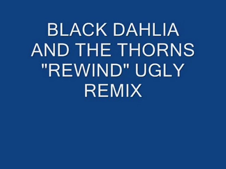 black dahlia and the thorns "rewind" ugly remix track inedit
