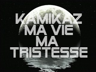 kamikaz ma vie ma tristesse
