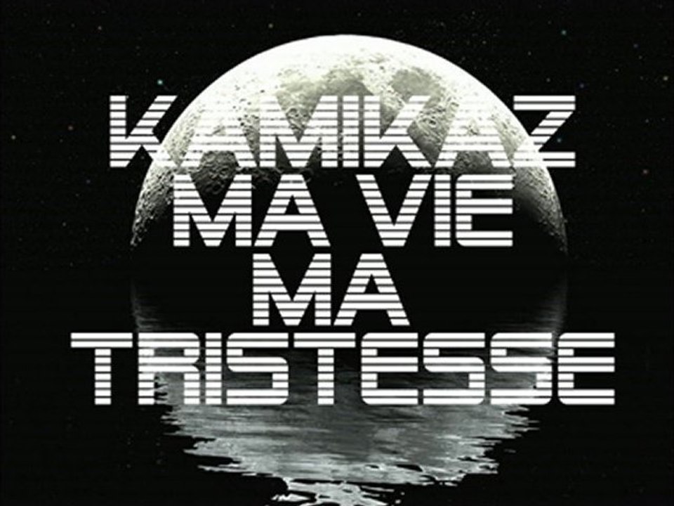 kamikaz ma vie ma tristesse