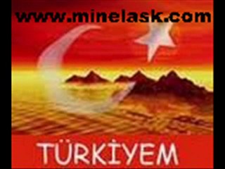 TÜRKE TÜRKTEN BASKA YOKTUR DOST MILLET WWW.MINELASK.COM