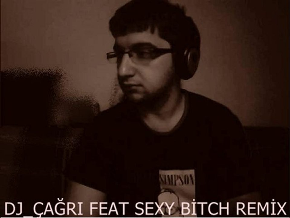 DJ_ÇAĞRI FEAT SEXY BİTCH REMİX