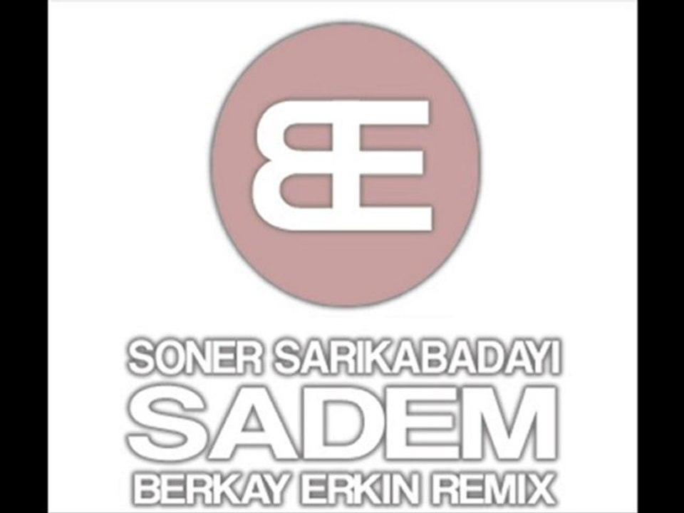 Soner Sarıkabadayı - Sadem (Berkay Erkin Remix)