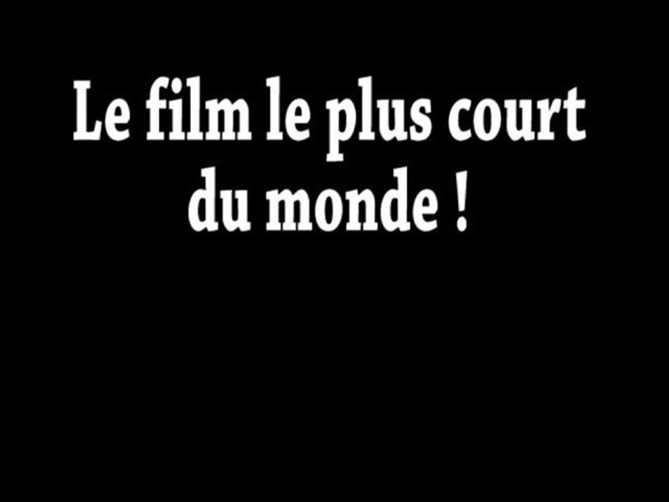 Le film le plus court du monde