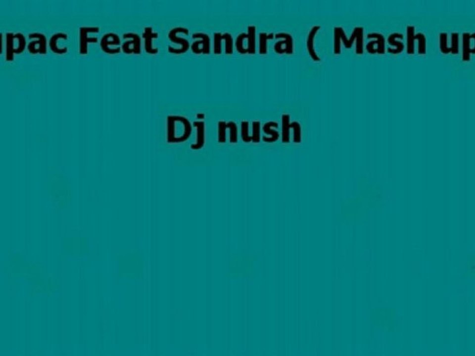 Tupac Feat Sandra - Mashup