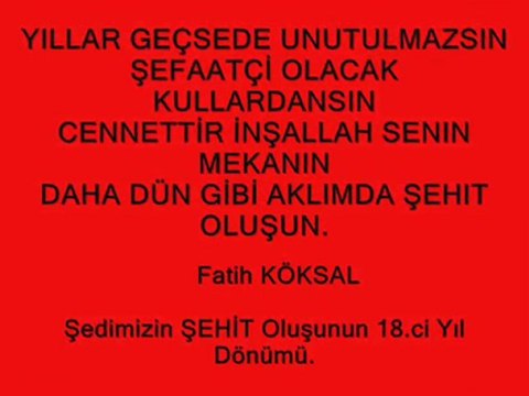 Şehidimizin ŞEHİT Oluşunun 18.Ci Yılı, Sana Minnettarız..