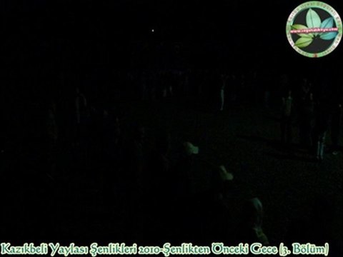 Kazıkbeli Yaylası Şenlikleri 2010-17 Temmuz Gecesi (Bölüm-3)