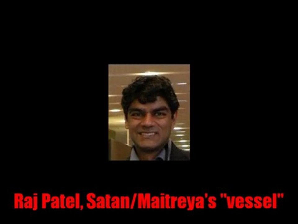 Raj Patel - Maitreya - The Antichrist - The Dajjal - Part 22