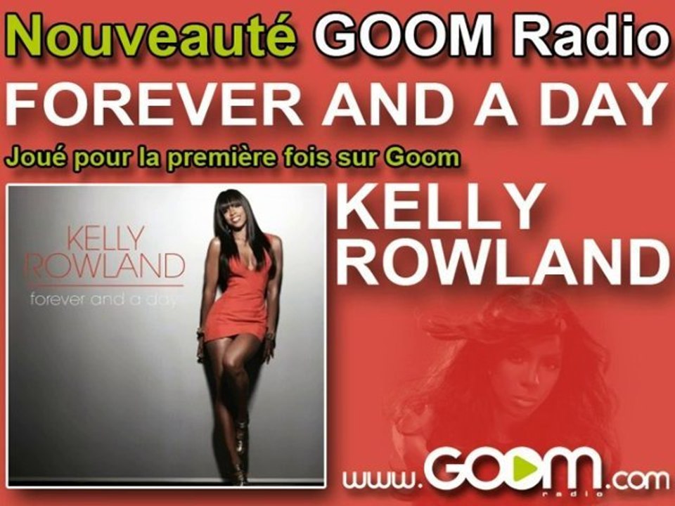 KELLY ROWLAND- "Forever and a day" joué en premier par Goom
