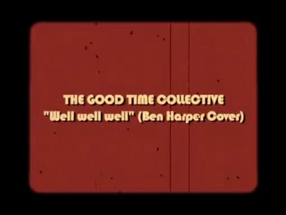 "Well, well, well" - The Good Time Collective