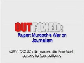 OUTFOXED, La guerre de Murdoch contre le journalisme - 1sur5