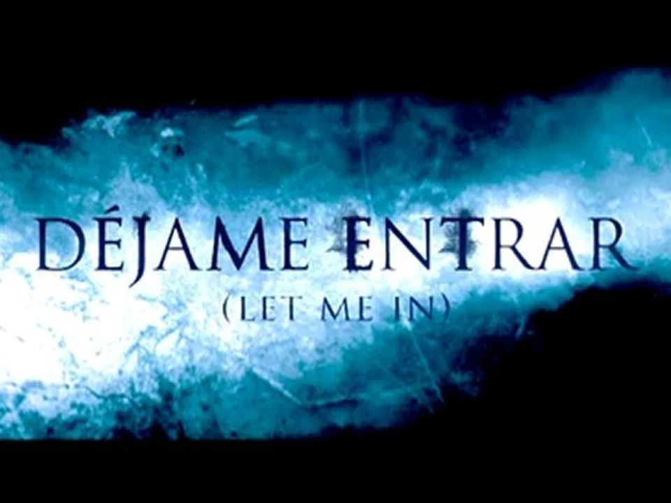 Déjame Entrar (Let me in) - Trailer Español