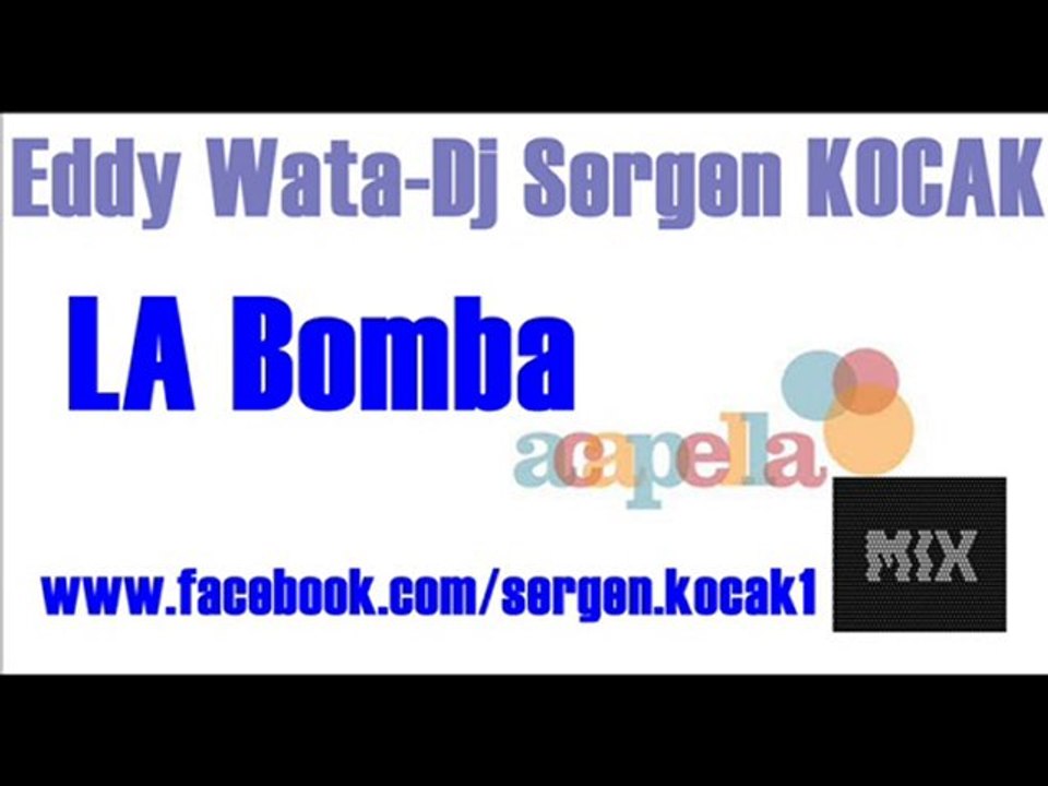 Eddy Wata-La Bomba(AcapellaMixDjSergenKOCAK)
