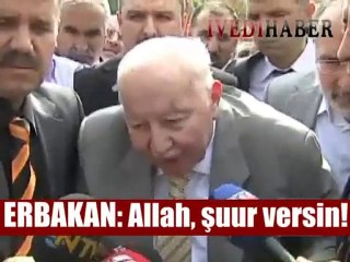 Erbakan: Allah, Kurtulmuş'a şuur versin!