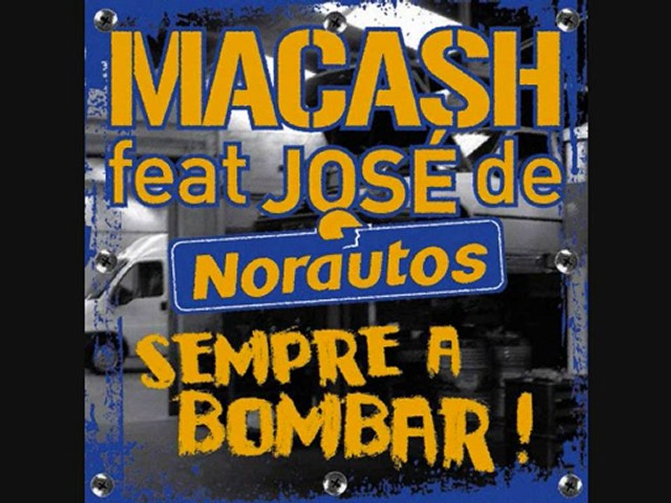 MaCasH Feat José De NorautoS - SEMPRE A BOMBAR !! -